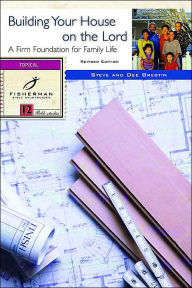 Title: Building Your House on the Lord: A Firm Foundation for Family Life, Author: Steve Brestin