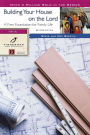 Building Your House on the Lord: A Firm Foundation for Family Life