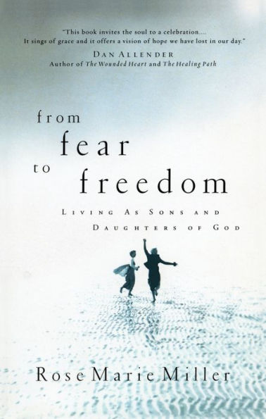 From Fear to Freedom: Living as Sons and Daughters of God