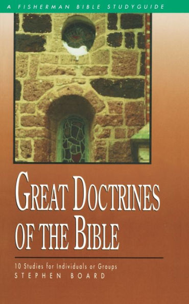 Great Doctrines of the Bible: 10 Studies for Individuals or Groups