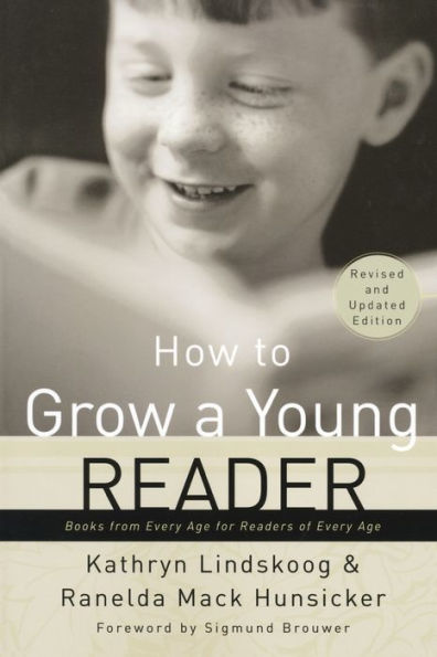 How to Grow a Young Reader: Books from Every Age for Readers of Every Age