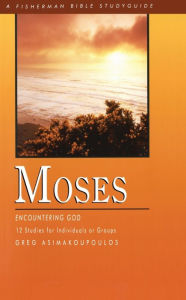 Title: Moses: Encountering God, Author: Greg Asimakoupoulos
