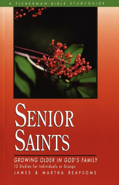 Senior Saints: Growing Older God's Family