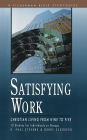 Satisfying Work: Christian Living from Nine to Five