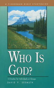 Title: Who Is God?: 12 Studies for Individuals or Groups, Author: David P. Seemuth