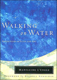 Download best seller books pdf Walking on Water: Reflections on Faith and Art in English by Madeleine L'Engle, Nichole Nordeman