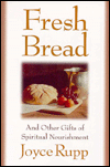 Title: Fresh Bread: And Other Gifts of Spiritual Development, Author: Joyce Rupp