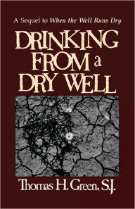 Title: Drinking From A Dry Well, Author: Thomas H Green