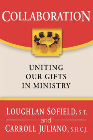 Title: Collaboration: Uniting Our Gifts in Ministry, Author: Loughlan Sofield