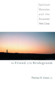 Title: The Friend Of The Bridegroom, Author: Thomas H Green