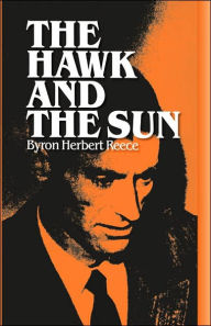 Title: The Hawk and the Sun: A Novel, Author: Byron Herbert Reece