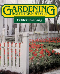 Title: Gardening Southern Style, Author: Felder Rushing