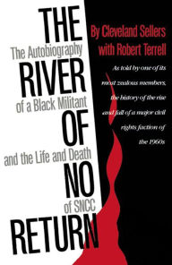 Title: The River of No Return: The Autobiography of a Black Militant and the Life and Death of SNCC / Edition 1, Author: Cleveland Sellers