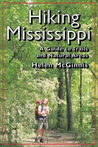 Title: Hiking Mississippi: A Guide to Trails and Natural Areas, Author: Helen McGinnis