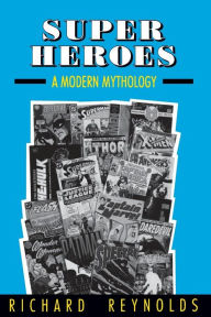 Title: Super Heroes: A Modern Mythology, Author: Richard Reynolds
