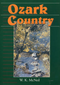 Title: Ozark Country / Edition 1, Author: W. K. McNeil