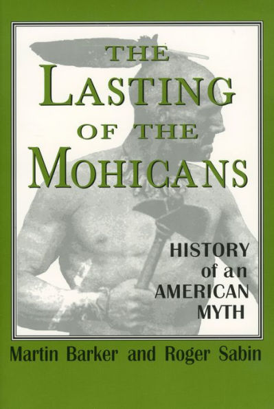 The Lasting of the Mohicans: History of an American Myth