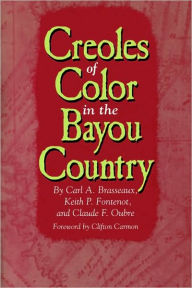 Title: Creoles of Color in the Bayou Country, Author: Carl A. Brasseaux