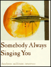 Title: Somebody Always Singing You, Author: Kaylynn Sullivan TwoTrees