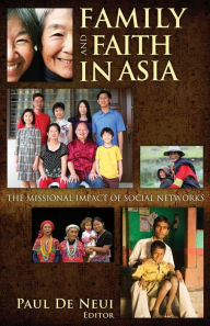 Title: Family and Faith in Asia: The Missional Impact of Social Networks, Author: Paul H. De Neui