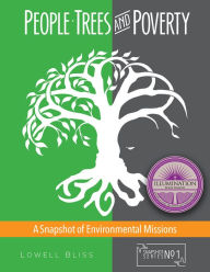 Title: People, Trees, and Poverty: A Snapshot of Environmental Missions, Author: Lowell Bliss