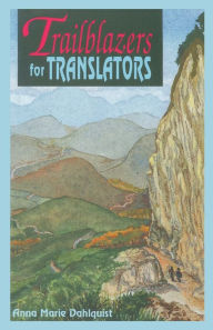Title: Trailblazers for Translators: The Chichicastenago Twelve, Author: Anna Marie Dahlquist