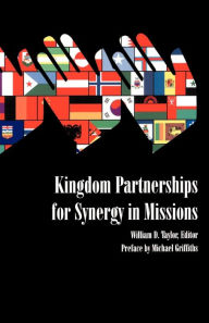 Title: Kingdom Partnerships For Synergy In Missions / Edition 1, Author: William D. Taylor