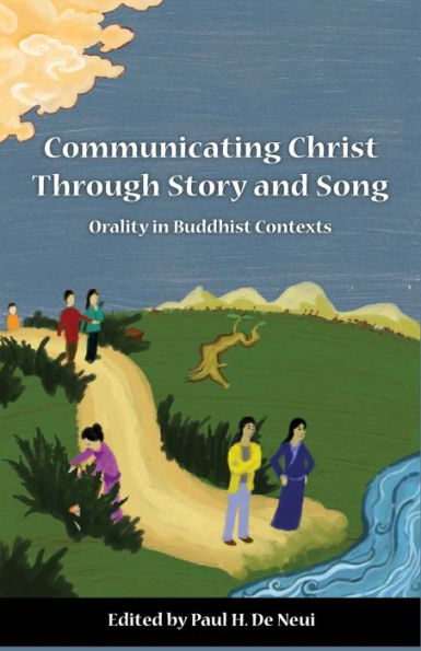 Communicating Christ Through Story and Song: Orality Buddhist Contexts