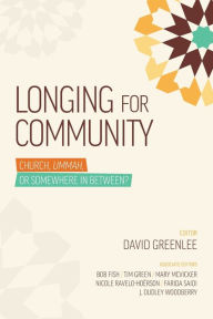 Title: Longing For Community: Church, Ummah, or Somewhere in Between?, Author: William Carey Library