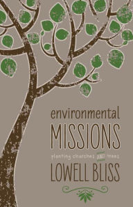 Title: Environmental Missions: Planting Churches and Trees, Author: Lowell Bliss