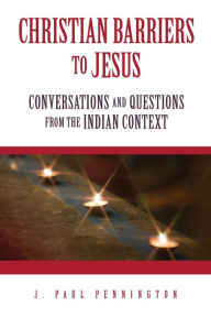 Title: Christian Barriers to Jesus: Conversations and Questions from the Indian Context, Author: Goats of Men