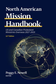 Title: North American Mission Handbook: US and Canadian Protestant Ministries Overseas, 2017?2019, 22nd Edition, Author: David Earl Boyer