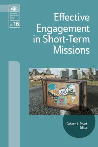 Title: Effective Engagement in Short-Term Missions: Doing It Right!, Author: Robert J. Priest