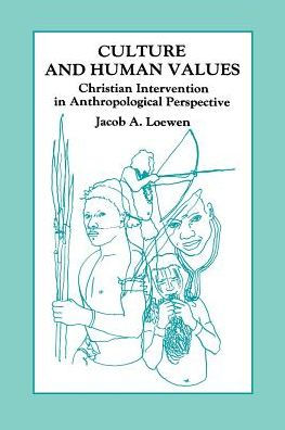 Culture and Human Values: Christian Intervention in Anthropological Perspective / Edition 1