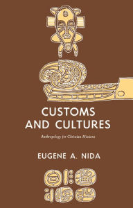 Title: Customs and Cultures (Revised Edition): The Communication of the Christian Faith, Author: Eugene A. Nida