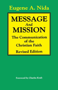 Title: Message and Mission (Revised Edition): The Communication of the Christian Faith Revised Edition, Author: Eugene A. Nida