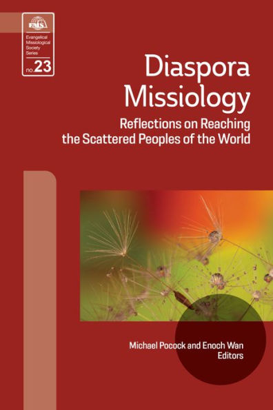 Diaspora Missiology: Reflections on Reaching the Scattered Peoples of the World