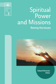 Title: Spiritual Power and Missions: Raising the Issues, Author: Edward Rommen