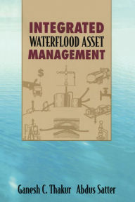Title: Integrated Waterflood Asset Management, Author: Ganesh Thakur