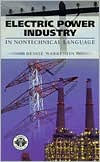 Title: Electric Power Industry: In Nontechnical Language, Author: Denise Warkentin