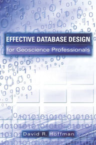 Title: Effective Database Design for Geoscience Professionals, Author: David R. Hoffman