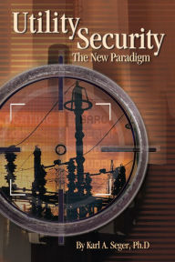 Title: Utility Security: The New Paradigm, Author: Karl Seger