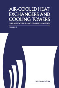 Title: Air-Cooled Heat Exchangers and Cooling Towers: Thermal-Flow Performance Evaluation and Design, Vol. 1, Author: Detlev Kroger