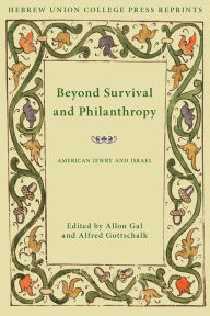 Title: Beyond Survival and Philanthropy: American Jewry and Israel, Author: Allon Gal