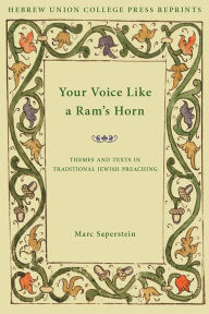 Title: Your Voice Like a Ram's Horn: Themes and Texts in Traditional Jewish Preaching, Author: Marc Saperstein