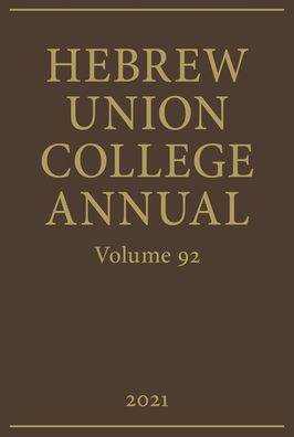 Hebrew Union College Annual Vol. 92 (2021)