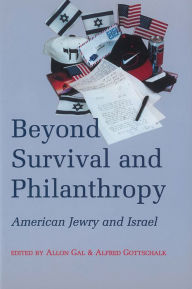 Title: Beyond Survival and Philanthropy: American Jewry and Israel, Author: Allon Gal