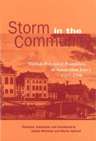 Title: Storm in the Community: Yiddish Political Pamphlets of Amsterdam Jewry, 1797-1798, Author: Michman/Aptroot