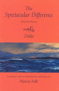 Title: The Spectacular Difference: Selected Poems of Zelda, Author: Zelda Schneurson Mishkovsky