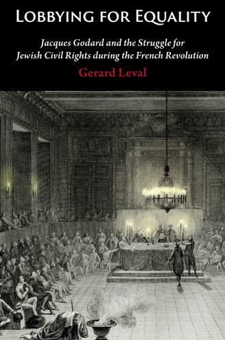 Lobbying for Equality: Jacques Godard and the Struggle for Jewish Equality during the French Revolution